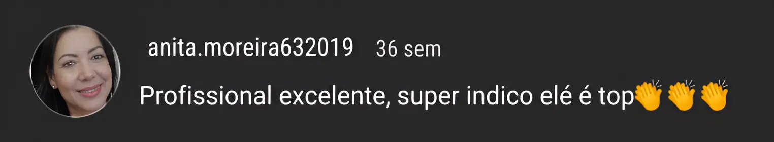 Comentário da cliente anita.moreira632019: Profissional excelente, super indico, ele é top